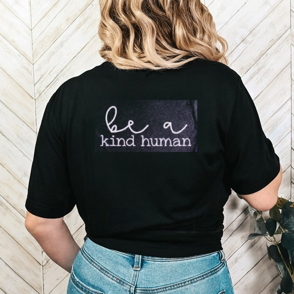 Be A Kind Human Shirt