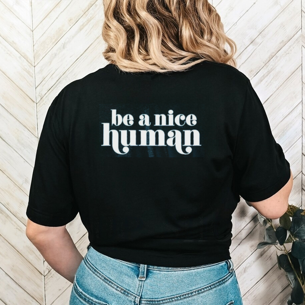 Be A Nice Human Tee