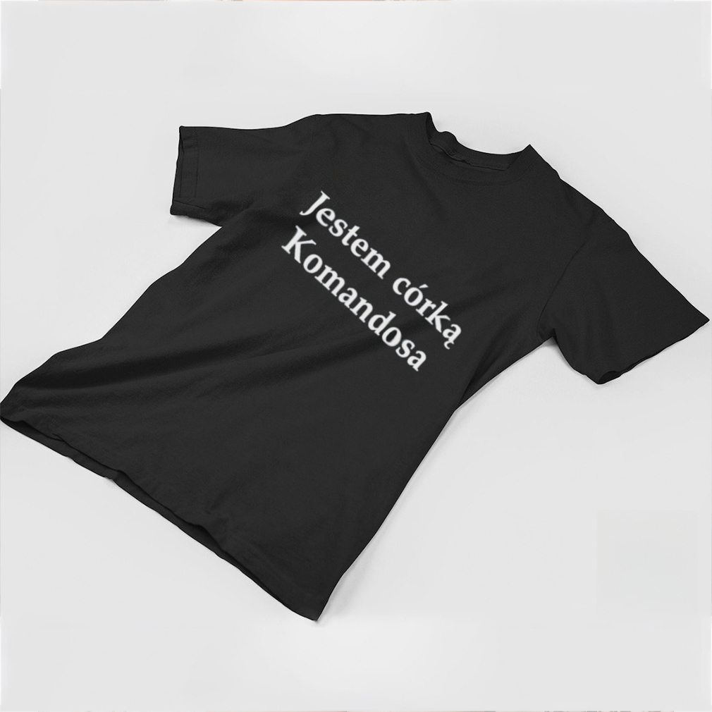 Jestem Corka Komandosa Shirt