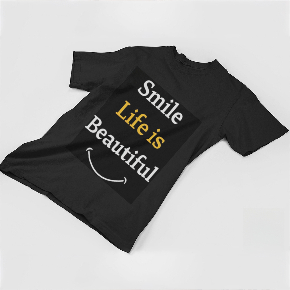 Smile life is beautiful shirt