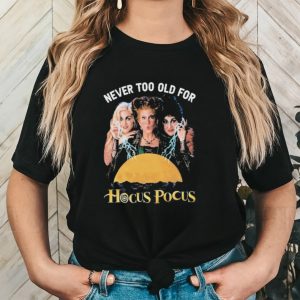 Original never Too Old For Hocus Pocus 2023 T Shirt