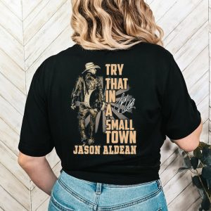 Original Cowboy Jason Aldean Country Music Try That In A Small Town Shirt