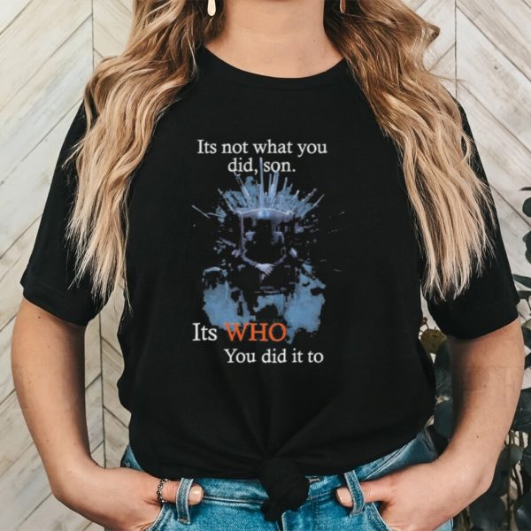 Awesome its not what you did son it who you did it to john wick 2023 shirt