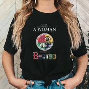 Awesome never underestimate a woman who understands sports boston teams sport shirt