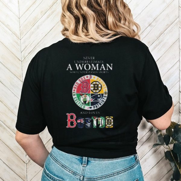 Awesome never underestimate a woman who understands sports boston teams sport shirt