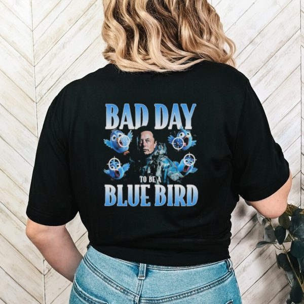 Original Bad Day To Be A Blue Bird Shirt