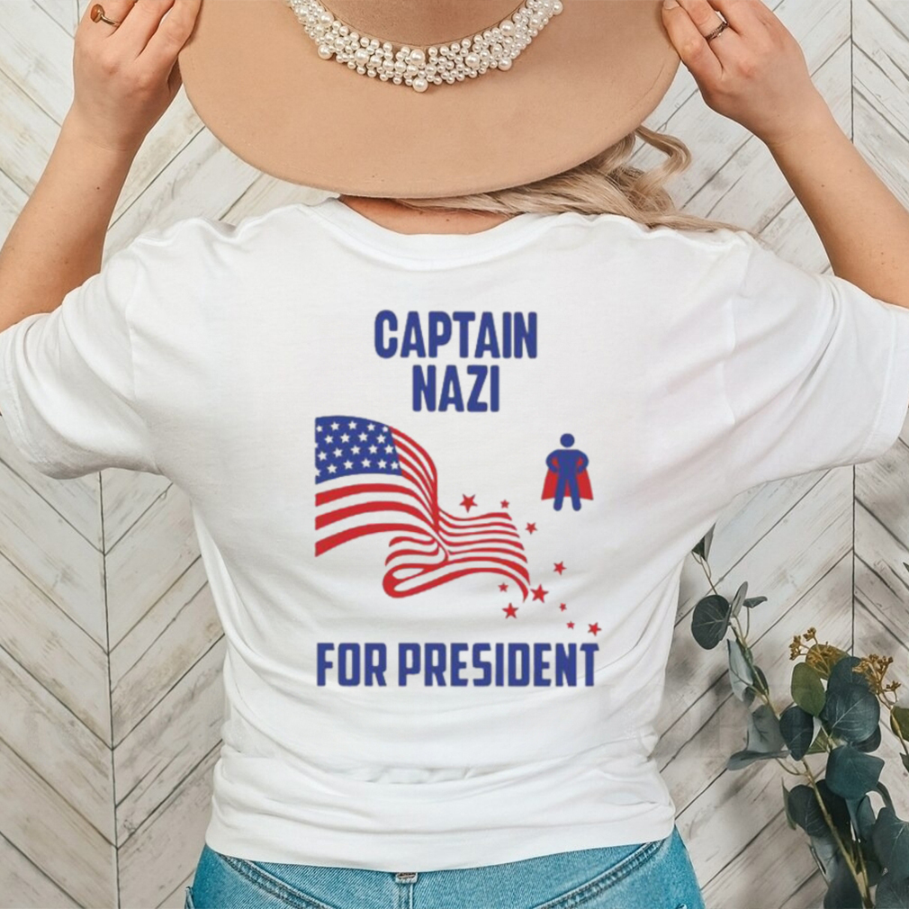 Captain Nazi For President Shirt