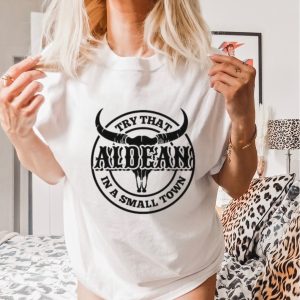 Jason Aldean Embrace the Small Town Vibes in Style Try That In A Small Town 2023 Shirt