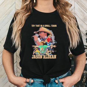 Jason Aldean Try That In A Small Town Country Music 2023 Signature Shirt