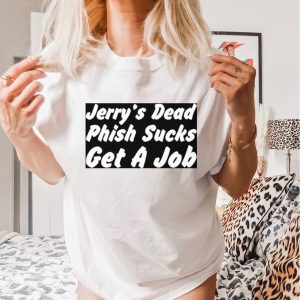 Jerry’s dead phish sucks get a job shirt