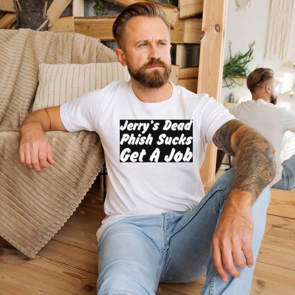 Jerry’s dead phish sucks get a job shirt