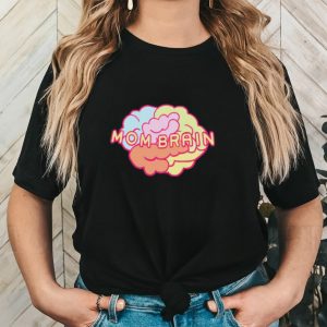 Mom brain shirt