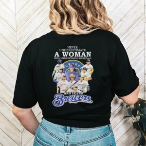 Never underestimate a woman who understands baseball and loves brewers shirt