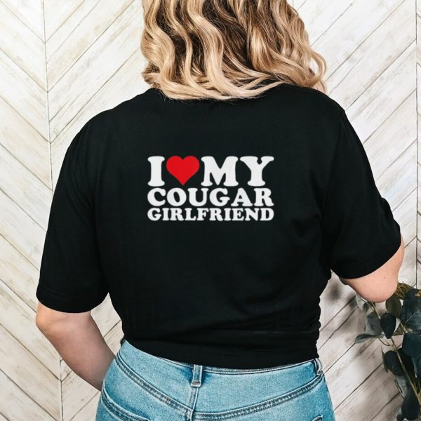 Official Official I Love My Cougar Girlfriend I Heart My Cougar Shirt