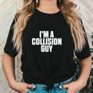 Official Official I’m A Collision Guy T Shirt