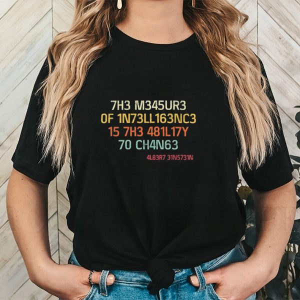 Official The Measure Of Intelligence Is The Ability To Change Code Vintage T shirt