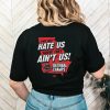 Official They Only Hate Us Cause They Ain’t Us Georgia T Shirt