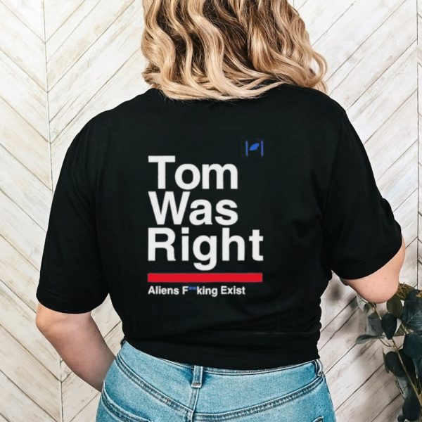 Official Tom Delonge Tom Was Right Aliens Fucking Exist Shirt