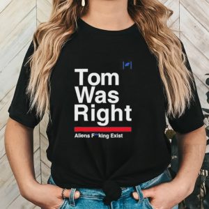 Official Tom Delonge Tom Was Right Aliens Fucking Exist Shirt