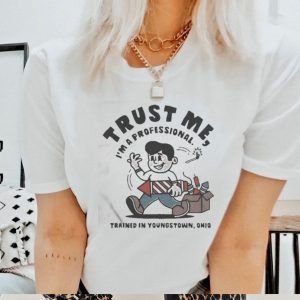 Official Trust me I’m a professional trained in youngstown Ohio T shirt