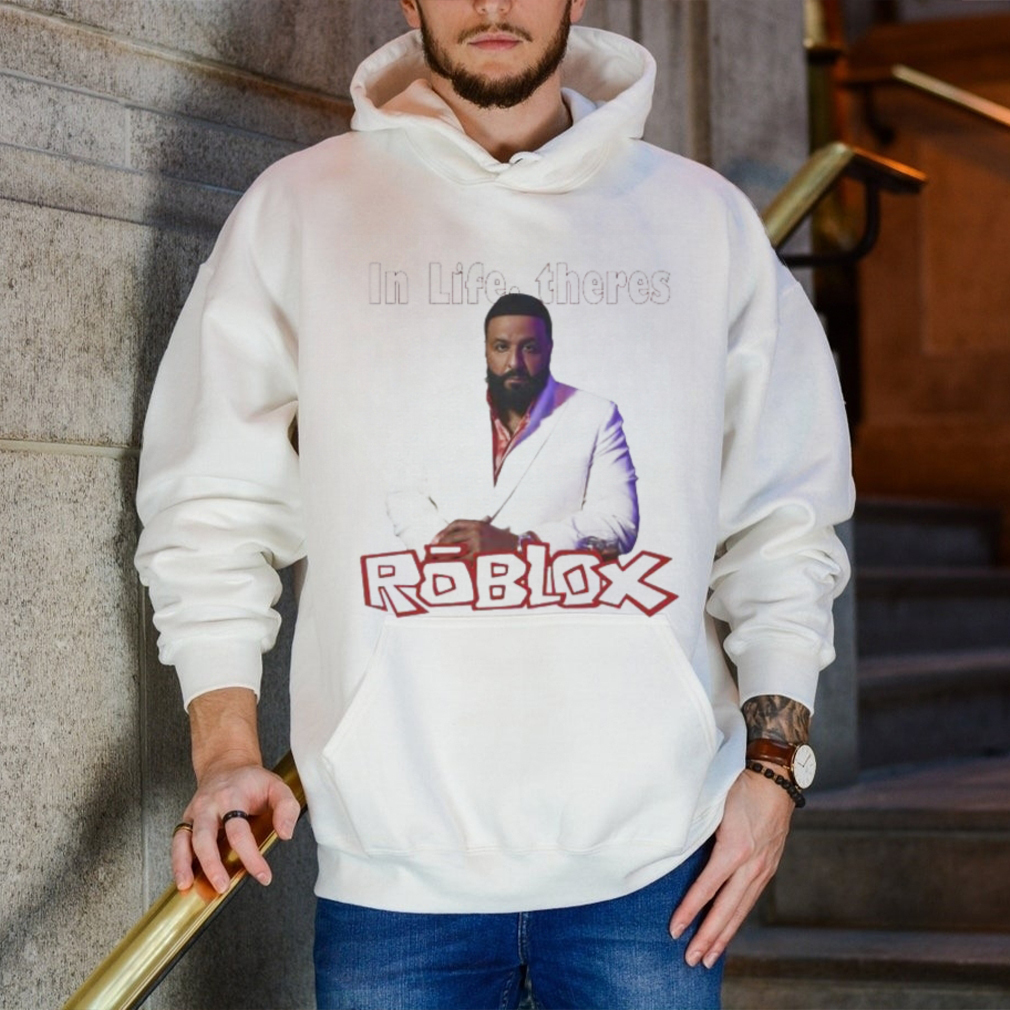 Official in Life Theres Roblox DJ KHALED Meme shirt