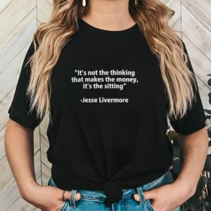 Official it’s Not The Thinking That Makes The Money It’s The Sitting shirt