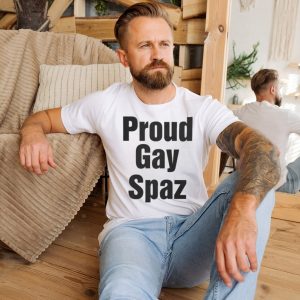 Official proud Gay Spaz shirt