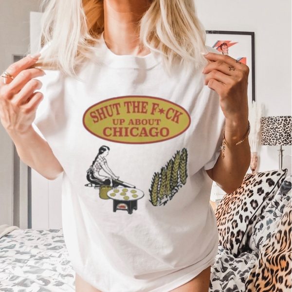 Official shut The F Up About Chicago Tortillas shirt