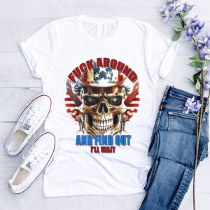 Official skull Fuck Around And Find Out I’Ll Wait Usa Flag Shirt