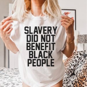 Official slavery Did Not Benefit Black People Shirt