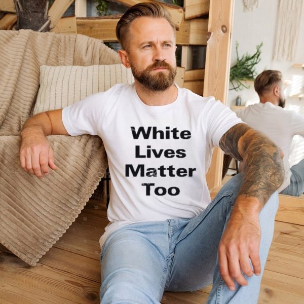 Official white Lives Matter Too Shirt