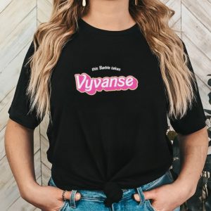 Original Barbie Movie This Barbie Takes Vyvanse Shirt