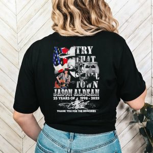 Original Jason Aldean 25 Years Of 1998 2023 Try That In Small Town Thank You For The Memories Signature Shirt