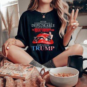 Original Never underestimate a Deplorable who is a fan of The Rocky Horror Show and loves Trump signature shirt