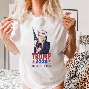 Original Trump 2024 He’Ll Be Back Shirt