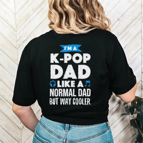 Original gumball I’m A K Pop Dad Like A Normal Dad But Way Cooler Shirt