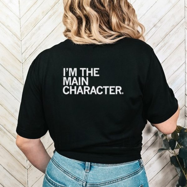 Original i’m the main character 2023 shirt