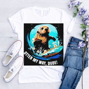 Otter 841 otter my way dude shirt