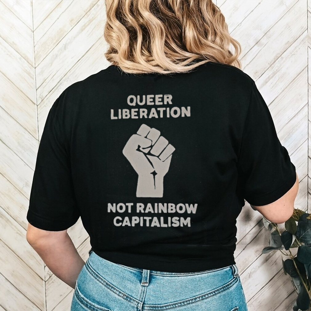 Queer Liberation Not Rainbow Capitalism shirt