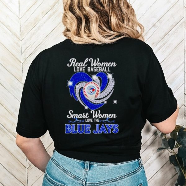 Real women love baseball smart women love the blue jays diamond shirt