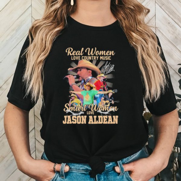 Real women love country music smart women love jason aldean shirt