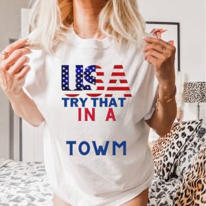 Usa Patriotic Try This In A Small Town Shirt