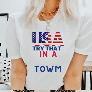 Usa Patriotic Try This In A Small Town Shirt