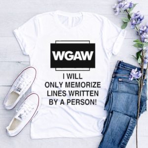 Wgaw I Will Only Memorize Lines Written By A Person Shirt