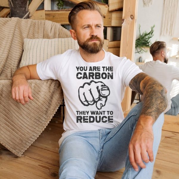 Wide Awake You Are The Carbon They Want To Reduce shirt