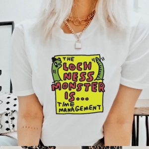 The Loch Ness Monster Is Time Management Shirt