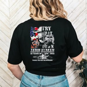 Original Jason Aldean 25 Years Of 1998 2023 Try That In Small Town Thank You For The Memories Signature Shirt