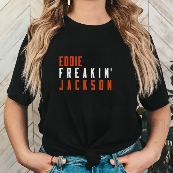 Eddie Jackson Freakin Chicago Football Fan Shirt