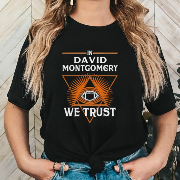 David Montgomery We Trust Chicago Football Fan Shirt