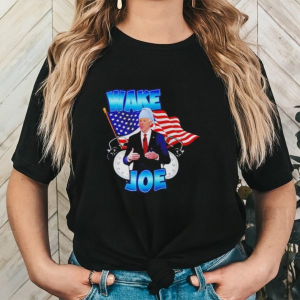 Wake up Joe shirt